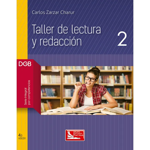 Taller de lectura y redacción 2, de Zarzar Charur, Carlos Alejandro. Editorial Grupo Editorial Patria, tapa blanda en español, 2017