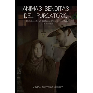 Libro: Animas Benditas Del Purgatorio: Romance De Un Pachuco Libro: Animas Benditas Del Purgatorio: Romance De Un Pachuco