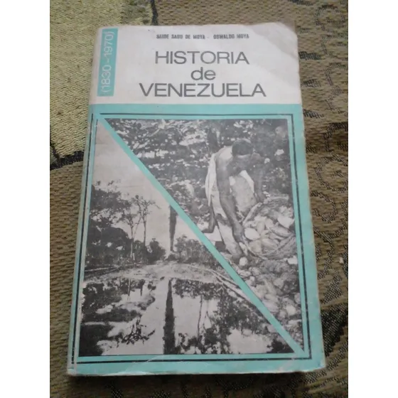 Librohistoria De Venezuela-saide Saud Oswaldo Moya1830-1970