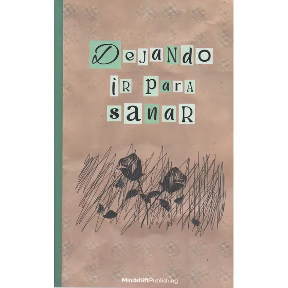 Dejando Ir Para Sanar: Una Guía Que Te Ayudará A Superar El Duelo De La Pérdida De Un Ser Querido, De Mind Shift Publishing. Editorial Independently Published, Tapa Blanda En Español, 2023