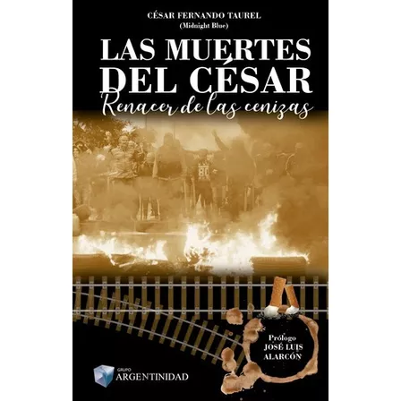 Las Muertes Del Cesar 1 - Renacer De Las Cenizas - T, de César F. Taurel. Editorial Ediciones Argentinidad en español