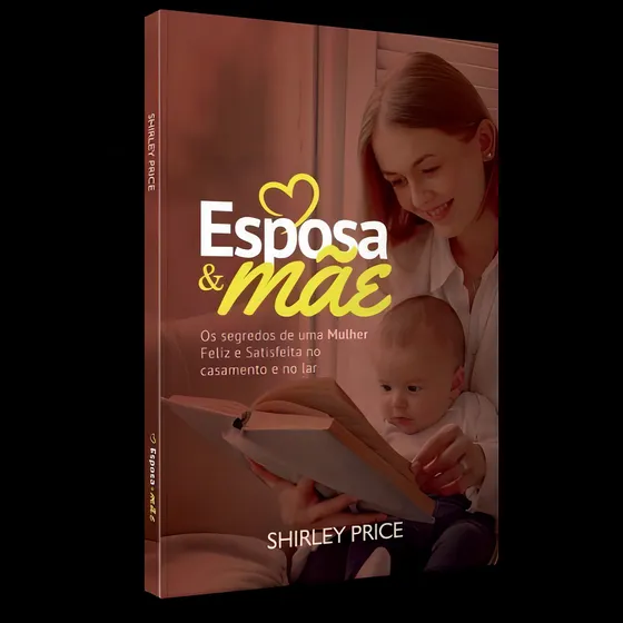 Esposa & Mãe - Os Segredos De Uma Mulher Feliz E Satisfeita, De Sheila Price. Editora Casa Real, Capa Mole Em Português