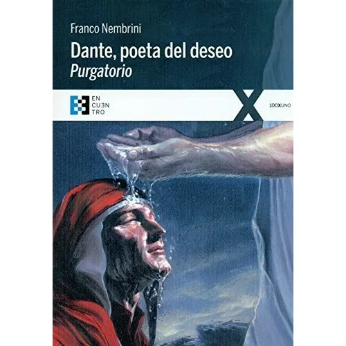 Dante poeta del deseo purgatorio conversaciones sobre la Divina Comedia, de Franco Nembrini., vol. N/A. Editorial Ediciones Encuentro Sa, tapa blanda en español, 2016