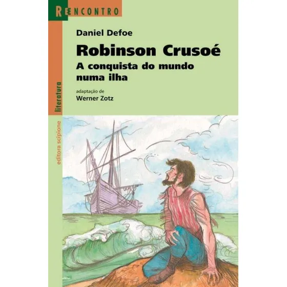 Robinson Crusoe - A Conquista Do Mundo Numa Ilha