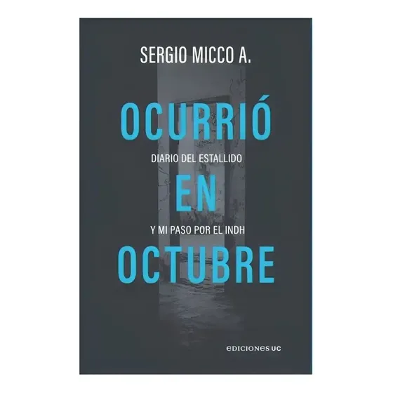 Libro Ocurrió En Octubre - Sergio Micco Aguayo - Editorial: Wdiciones Uc - Taopa Blanda | Cuotas sin interés