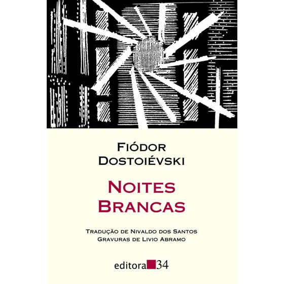 Noites brancas (tradução direta do original russo), de Dostoievski, Fiódor. Coleção Leste Editorial Editora 34 Ltda., capa mole em português, 2009