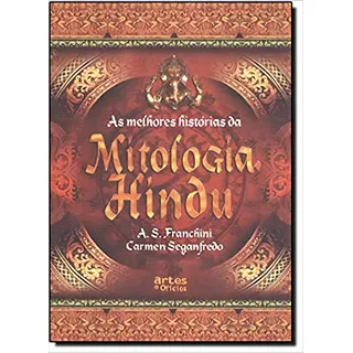 Melhores HistĂłrias Da Mitologia Hindu, As, De Carmen Seganfredo. Editora Artes E Oficios, Capa Mole Em PortuguĂȘs, 2010 Melhores HistĂłrias Da Mitologia Hindu, As, De Carmen Seganfredo. Editora Artes E Oficios, Capa Mole Em PortuguĂȘs, 2010