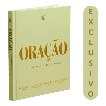 Livro Oração Descobri Ndo O Poder De Falar Com Deus, De Aut Or : Raquel L I Ma, Mi Di An L I Ma, Gabr I El A L Opes E Cami L A Bar R Os, Vol. 1. Editora Vida, Capa Dura (2025)