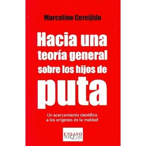 Hacia Una Teoria General Sobre Los Hijos De Puta - Marcelino