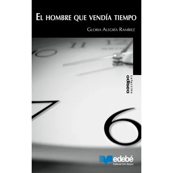 El Hombre Que Vendía Tiempo De Gloria Alegría Ramírezm VolEditorial Edebé Tapa Blanda En Español Tapa Blanda 2023