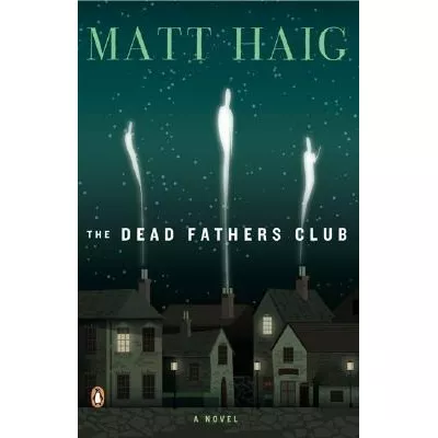 The Dead Fathers Club - Matt Haig