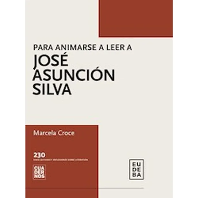 Para Animarse A Leer A José Asunción Silva - Croce, Marcela