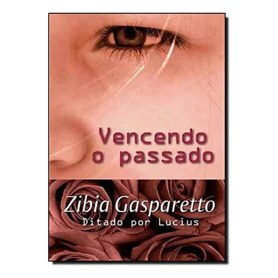 Vencendo O Passado - Zibia Gasparetto