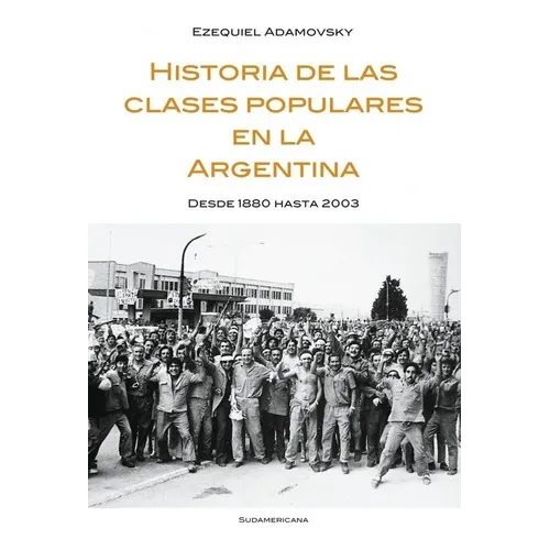 Historia De Las Clases Populares En La Argentina - Ezequiel