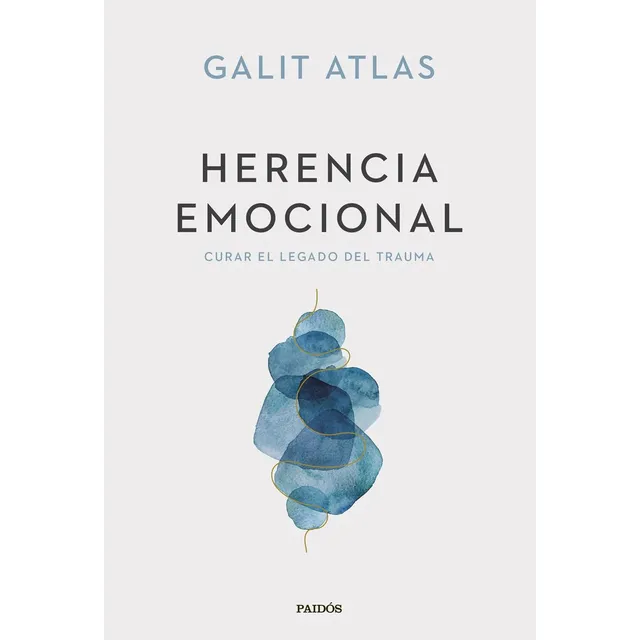 Herencia Emocional - Galit Atlas - Ediciones Paidos