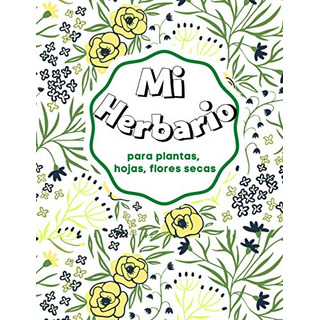 Libro Mi Herbario Para Plantas, Hojas, Flores Secas: Herbar Libro Mi Herbario Para Plantas, Hojas, Flores Secas: Herbar