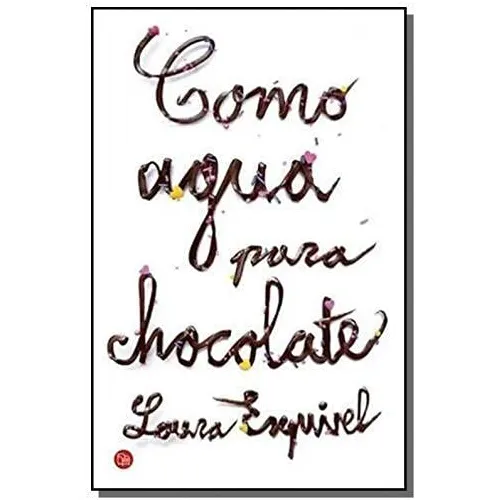Livro Como Agua Para Chocolate De Laura Esquivel