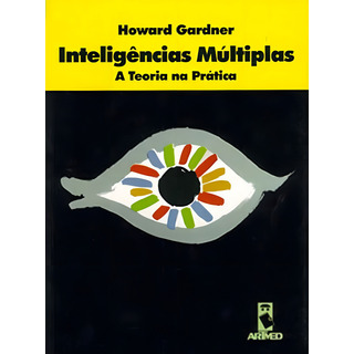 InteligĂȘncias MĂșltiplas: A Teoria PrĂĄtica, De Gardner, Howard. Editorial Penso Editora, Capa Mole, Edição 1ÂȘ Edição - 1995 Em PortuguĂȘs InteligĂȘncias MĂșltiplas: A Teoria PrĂĄtica, De Gardner, Howard. Editorial Penso Editora, Capa Mole, Edição 1ÂȘ Edição - 1995 Em PortuguĂȘs