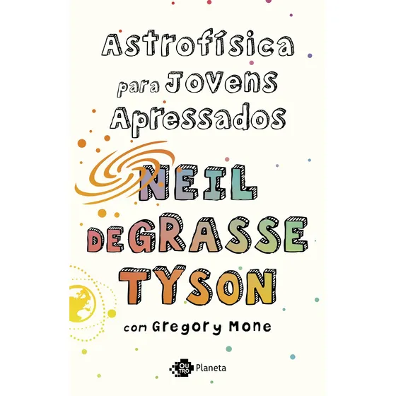 Astrofísica para jovens apressados, de deGrasse Tyson, Neil. Editorial Outro Planeta, capa mole em português, 2022