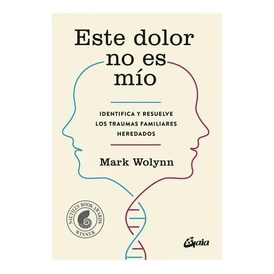 Este Dolor No Es Mío De Mark Wolynn Gaia Ediciones Tapa blanda