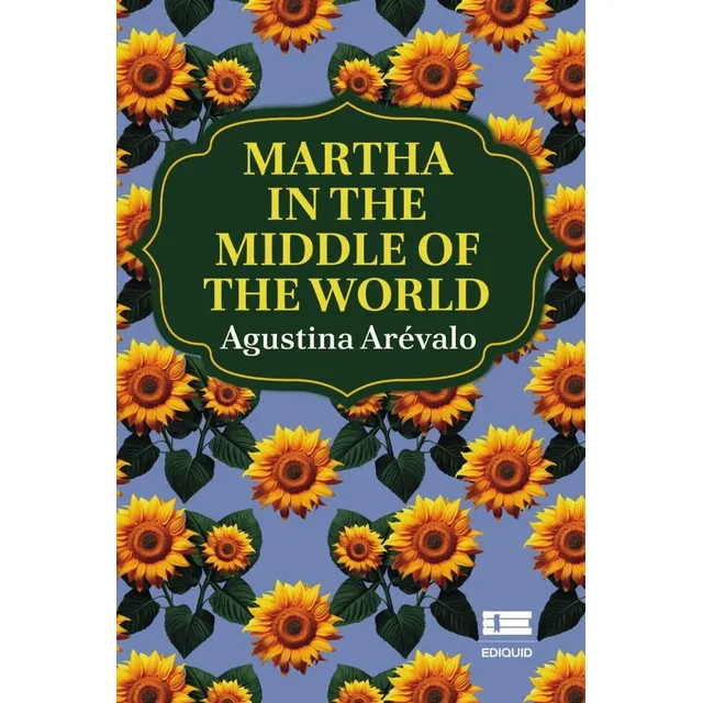 Martha In The Middle Of The World, De Arévalo Garimani, Agustina. Editorial Ígneo, Tapa Blanda, Edición 1 En Inglés, 2024