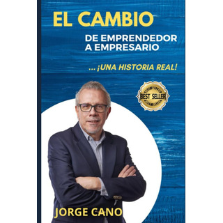 Libro: El Cambio, De Emprendedor A Empresario: Una Historia Libro: El Cambio, De Emprendedor A Empresario: Una Historia