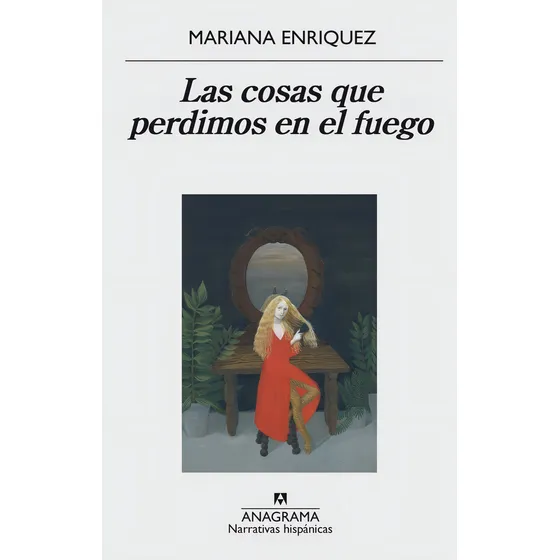 Libro Las Cosas Que Perdimos En El Fuego De Mariana Enriquez