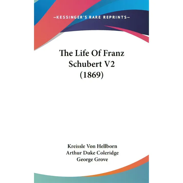The Life Of Franz Schubert V2 (1869), De Hellborn, Kreissle Von., Vol. 2. Editorial Kessinger Pub Llc, Tapa Dura En Inglés
