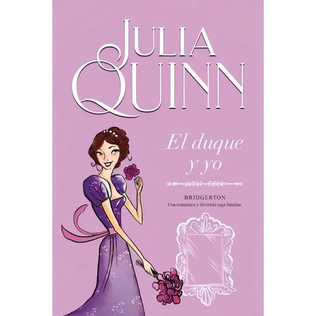 El Duque Y Yo - Bridgerton 1 - Julia Quinn