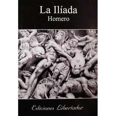 La Ilíada - Homero La Ilíada - Homero