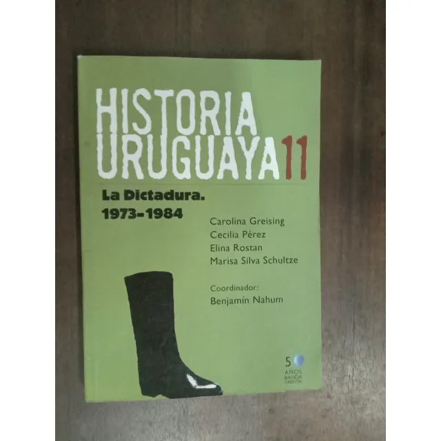 Libro Historia Uruguaya  Tomo 11  La Dictadura 1973-84