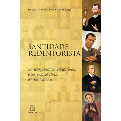 Santidade Redentorista - Santos, Beatos, Veneráveis E Servo, De Oliveira, Luiz Carlos De. Editora Santuário Em Português