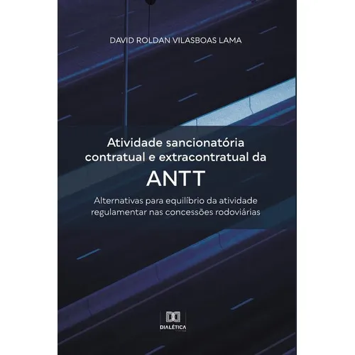 Atividade Sancionatória Contratual E Extracontratual Da Antt, De David Roldan Vilasboas Lama. Editorial Dialética, Tapa Blanda En Portugués, 2023
