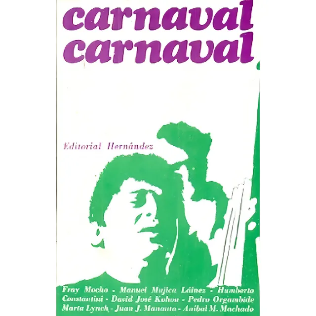 Carnaval, Carnaval: Cuentos Sobre El Carnaval, De Alvarez ( Fray Mocho ) Mujica Lainez Y S. Serie N/a, Vol. Volumen Unico. Editorial Hernández Editores, Tapa Blanda, Edición 1 En Español, 1968