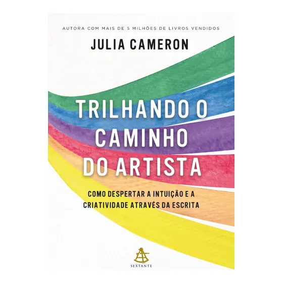 Livro Trilhando O Caminho Do Artista: Como Despertar A Intuição E A Criatividade Através Da Escrita, De Julia Cameron. Editorial Sextante, Capa Mole, Edição 1 Em Português, 2025