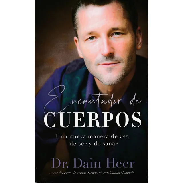 Encantador De Cuerpos: Una Nueva Manera De Ver, De Ser Y De Sanar, De Dr. Dain Heer. Editorial Access Consciousness Publishing Company, Tapa Blanda En Español, 2023