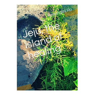 Libro: Jeju, The Island Of Healing Libro: Jeju, The Island Of Healing