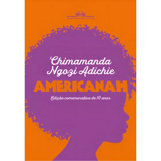 Americanah (edição Comemorativa De 10 Anos), De Chimamanda Ngozi Adichie. Editorial Companhia Das Letras, Capa Dura, Edição 2 Em Português, 2024