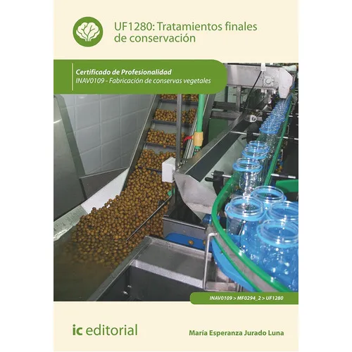 Tratamientos Finales De Conservación. Inav0109 - Fabricación De Conservas Vegetales, De María Esperanza Jurado Luna. Ic Editorial, Tapa Blanda, Edición 1 En Español, 2013