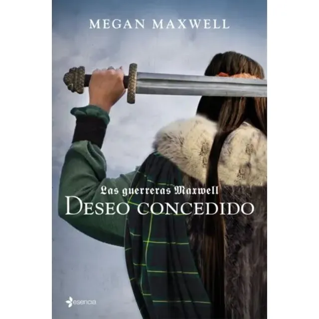 Las Guerreras Maxwell, 1. Deseo Concedido: , De Megan Maxwell. , Vol. 29. Editorial Esencia, Tapa Blanda, Edición 25 En Español, 2053
