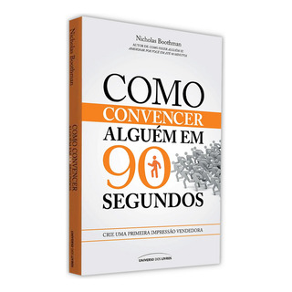 Livro Físico Como Convencer Alguém Em 90 Segundos Nicholas Boothman Livro Físico Como Convencer Alguém Em 90 Segundos Nicholas Boothman