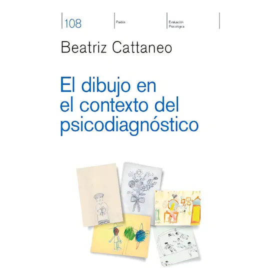 El Dibujo En El Contexto Del Psicodiagnóstico, De Beatriz Haydee Cattaneo. Editorial Paidós, Tapa Blanda En Español, 2017