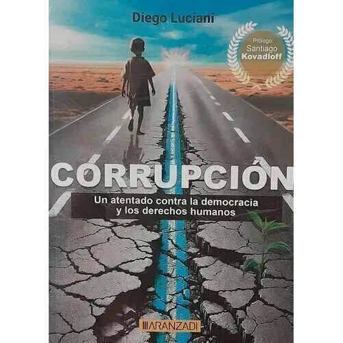 Corrupcion - Un Atentado Contra La Democracia Y Los Derechos Humanos, De Diego Luciani. Editorial Aranzaldi La Ley, Tapa Blanda En Español, 2025