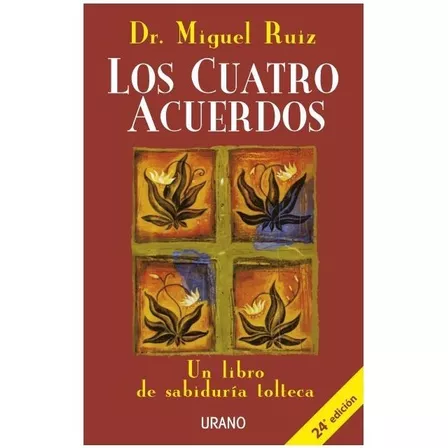 Los Cuatro Acuerdos - Dr. Miguel Ruiz - Urano
