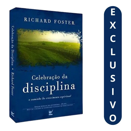 Celebração Da Disciplina - Richard J. Foster | Como Fortalecer Sua Espiritualidade