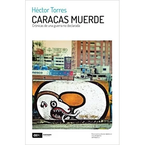 Caracas Muerde (crónicas) / Autor: Héctor Torres