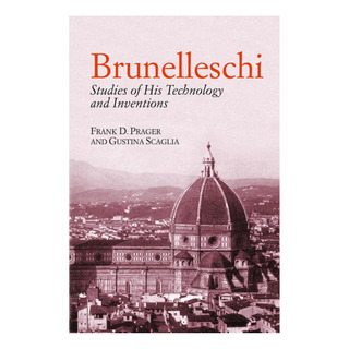 Libro: Brunelleschi: Studies Of His Technology And Inventio Libro: Brunelleschi: Studies Of His Technology And Inventio
