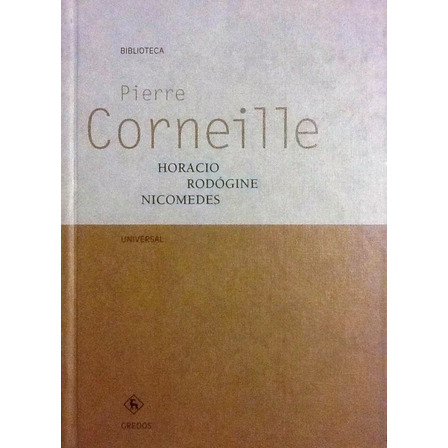 Horacio / Rodógine / Nicomedes - Pierre Corneille Horacio / Rodógine / Nicomedes - Pierre Corneille