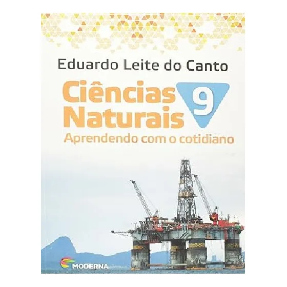 Livro Ciências Naturais 9 Aprendendo Com O Cotidiano. - Eduardo Leite Do Canto [2013]