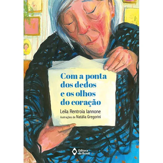 Com a ponta dos dedos e os olhos do coração, de Iannone, Leila Rentroia. Mil e uma histórias Editorial Editora do Brasil, capa mole em português, 2019